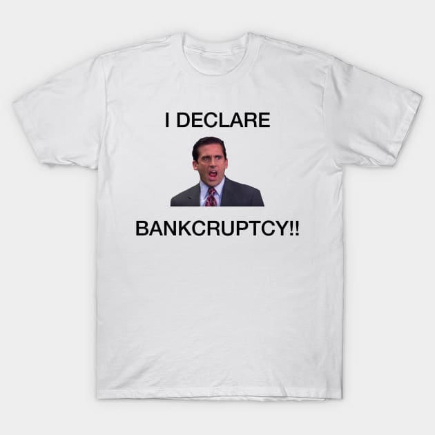 I Declare Bankruptcy T-Shirt by fullgrownham